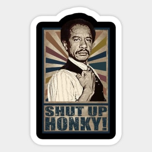 Shut up Honky! Sticker